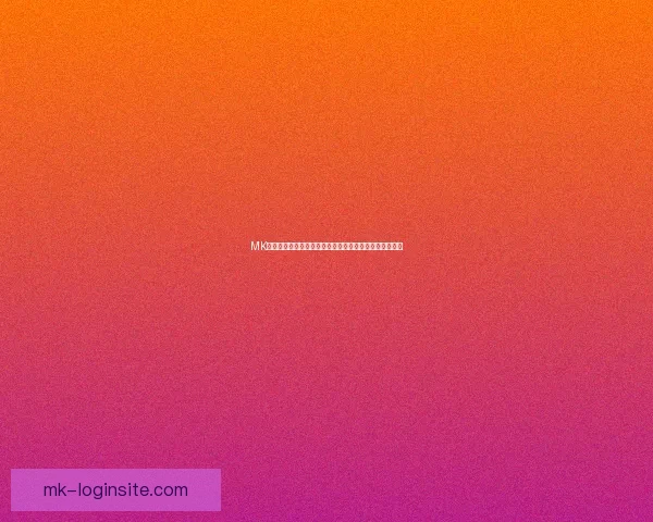 MK体育登录入口全面指南助力用户快速注册与畅享赛事体验